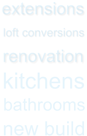 extensions loft conversions renovation new build  kitchens  bathrooms